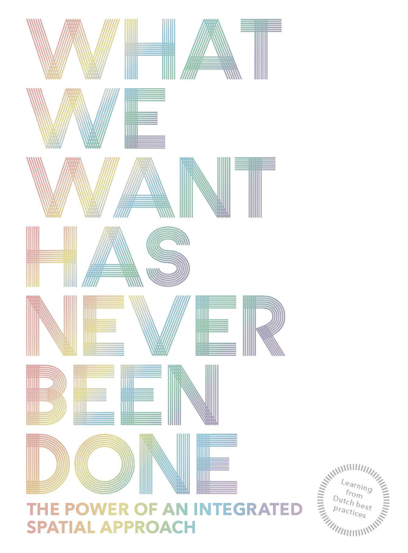 What We Want Has Never Been Done